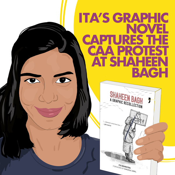 Ita's Graphic Novel Captures the CAA Protest at Shaheen Bagh